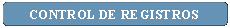 Rect�ngulo: esquinas redondeadas: CONTROL DE REGISTROS