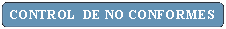 Rect�ngulo: esquinas redondeadas: CONTROL  DE NO CONFORMES